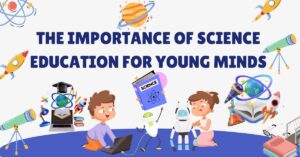 Illustration highlighting the importance of science education for young minds, featuring children engaging with scientific tools and robots, surrounded by icons of rockets, books, and planets