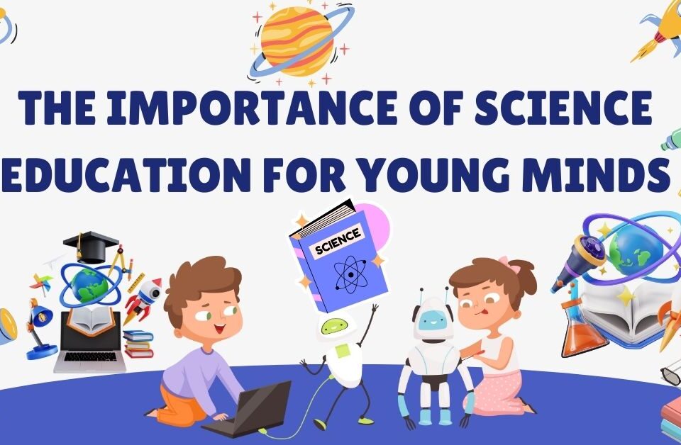 Illustration highlighting the importance of science education for young minds, featuring children engaging with scientific tools and robots, surrounded by icons of rockets, books, and planets