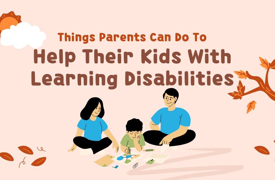 Illustration of parents helping a child with learning disabilities through educational activities. Text reads 'Things Parents Can Do To Help Their Kids With Learning Disabilities