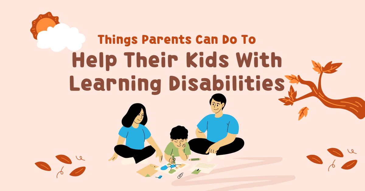 Illustration of parents helping a child with learning disabilities through educational activities. Text reads 'Things Parents Can Do To Help Their Kids With Learning Disabilities