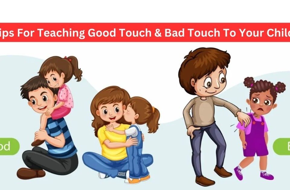 Illustration showing tips for teaching children about good touch vs bad touch, highlighting positive interactions like hugs and harmful actions with visuals of happy and uncomfortable expressions.