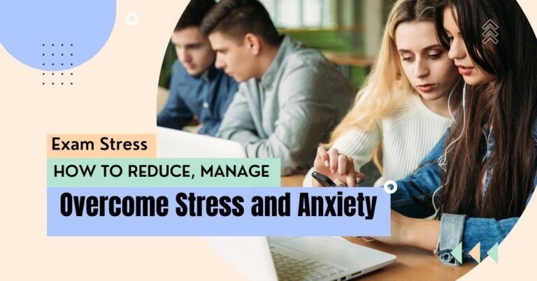 How to Reduce & Manage Exam Stress: Best Tips for Students