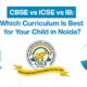 Logos of CBSE, ICSE, and IB school boards with the headline "CBSE vs ICSE vs IB: Which Curriculum Is Best for Your Child in Noida?